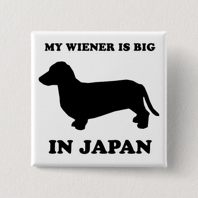 WIENER DOG TEES - "My wiener is big in Japan" 15 Cm Square Badge (Front)