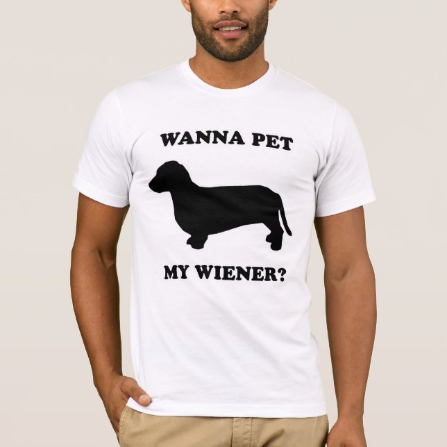WIENER DOG TEES - "Wanna pet my wiener?" (Front)