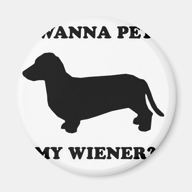 WIENER DOG TEES - "Wanna pet my wiener?" Magnet (Front)