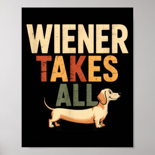 Wiener Takes Funny Cute Dachshund Doxie Lover Gift Poster