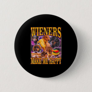 Wieners Make Me Happy Funny Dachshund Dog Lover 6 Cm Round Badge