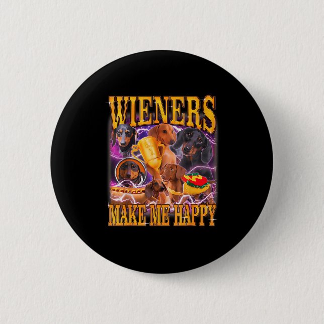 Wieners Make Me Happy Funny Dachshund Dog Lover  6 Cm Round Badge (Front)