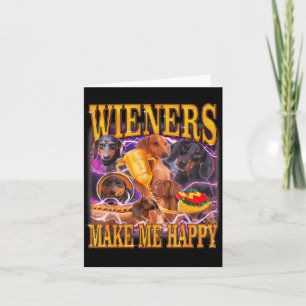 Wieners Make Me Happy Funny Dachshund Dog Lover Card