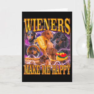 Wieners Make Me Happy Funny Dachshund Dog Lover  Card