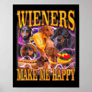 Wieners Make Me Happy Funny Dachshund Dog Lover  Poster