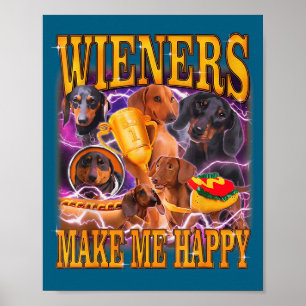 Wieners Make Me Happy Funny Dachshund Dog Lover  Poster