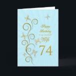 Wife 74th Birthday with golden butterflies Card<br><div class="desc">For a wife,  74th Birthday with golden butterflies.  A floral scroll with stylised flowers and delicate butterflies. A stunning birthday card. See the whole range of cards for ages and relationships in my store.  Golden butterflies made from delicate scroll work flutter around this elegant and beautiful birthday card</div>