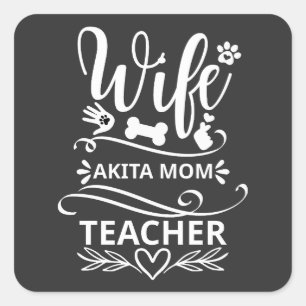 Wife Akita Mum Teacher Funny Dog Lovers Square Sticker