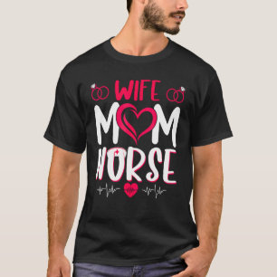 Wife And Mom With Nurse For Women Mom Mother's Day T-Shirt