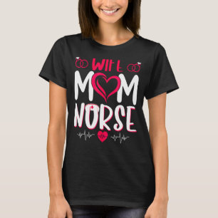 Wife And Mum With Nurse For Women Mum Mother's Day T-Shirt
