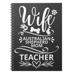 Wife Australian Shepherd Mum Teacher Funny Dog Notebook
