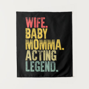 Wife Baby Momma Acting Legend Gift Tapestry
