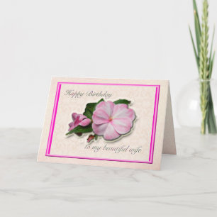 Wife Birthday Impatiens Pink White Card