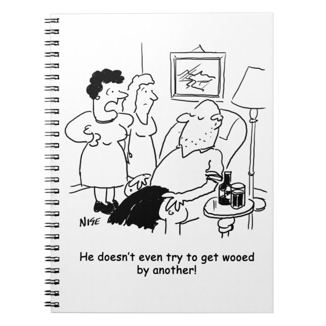 Wife Complains Husband Doesn't try to get Wooed Notebook (Front)