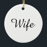 Wife Definition Black and White Chic Script Ceramic Ornament<br><div class="desc">Personalise for your special wife to create a unique gift for birthdays,  anniversaries,  weddings,  Christmas or any day you want to show how much she means to you. A perfect way to show her how amazing she is every day. Designed by Thisisnotme©</div>