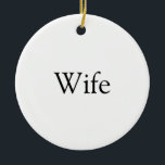 Wife Definition Modern Black and White Fun Ceramic Ornament<br><div class="desc">Personalise for your special wife to create a unique gift for birthdays,  anniversaries,  weddings,  Christmas or any day you want to show how much she means to you. A perfect way to show her how amazing she is every day. Designed by Thisisnotme©</div>