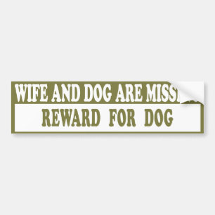 Wife & Dog Missing Car Bumper Sticker