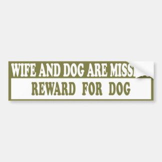 Wife & Dog Missing Car Bumper Sticker