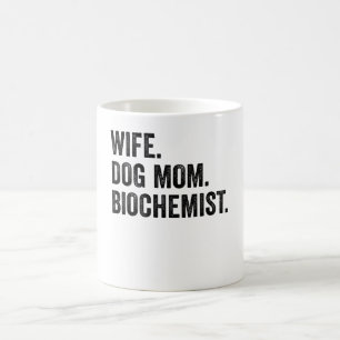 Wife. Dog Mom. Biochemist. Coffee Mug