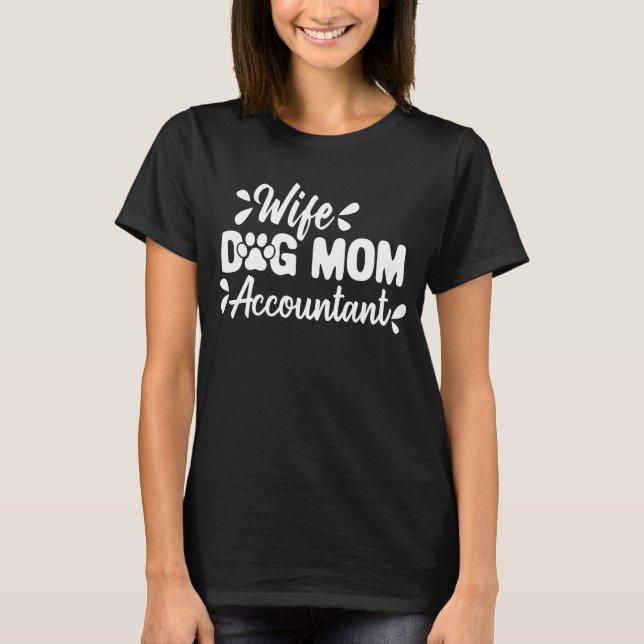 Wife Dog Mum Accountant Dog Lover Hair Stylist T-Shirt (Front)