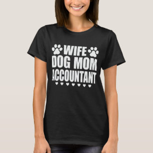 Wife Dog Mum Accountant Dog Lover Hair Stylist T-Shirt