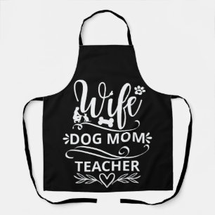 Wife Dog Mum Teacher Funny Dog Lovers Apron