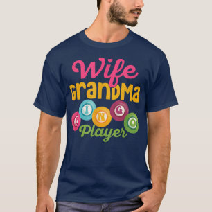 Wife Grandma Bingo Player Gambler Gambling Game Lo T-Shirt