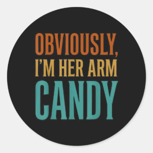 Wife Husband Girlfriend Couple Im Her Arm Candy Classic Round Sticker