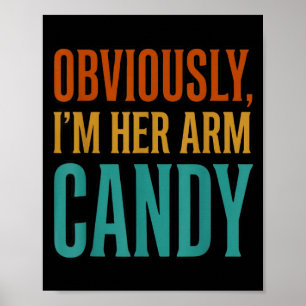 Wife husband girlfriend couple i'm her arm candy poster