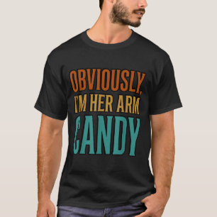 Wife Husband Girlfriend Couple Im Her Arm Candy T-Shirt