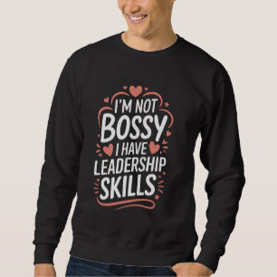 Wife Husband I'm Not Bossy I Have Leadership Skill Sweatshirt