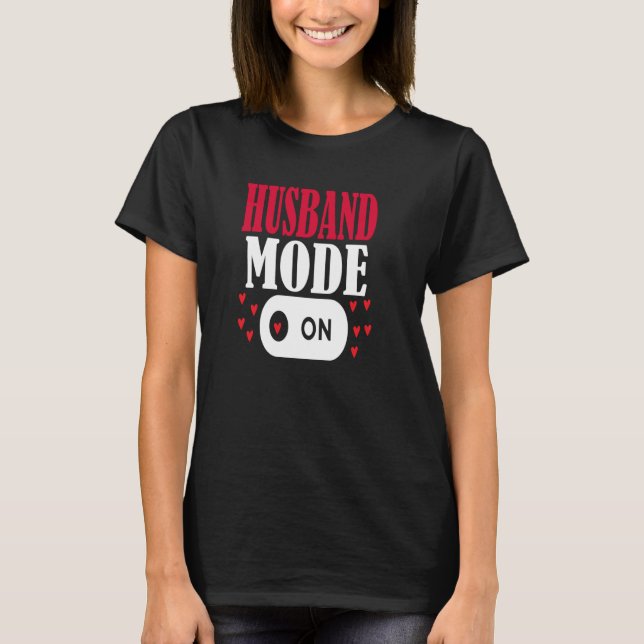 Wife Husband Love Mode On Couple Anniversary Valen T-Shirt (Front)
