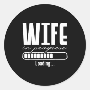 Wife in progress engaged engagement announcement classic round sticker