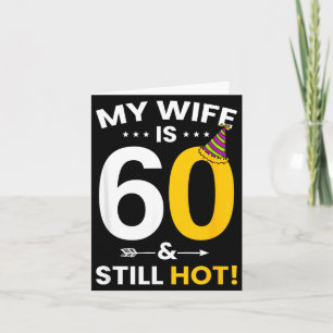 Wife Is 60 And Hot Funny 60th Birthday Born In Card
