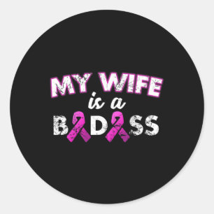 Wife Is A Bad Breast Cancer Awareness Classic Round Sticker