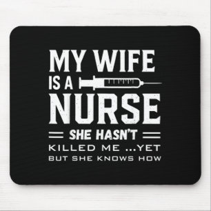 Wife Is A Nurse Hasnt Killed Knows How 1 Mouse Pad