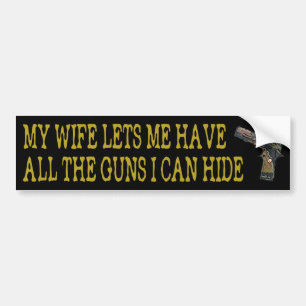 Wife Lets Me Have All The Guns I Can Hide Sticker