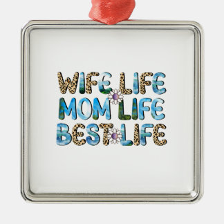 Wife Life Mum Life Best Life Metal Ornament