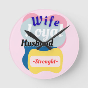 Wife, Loyal Husband, Strength Round Clock