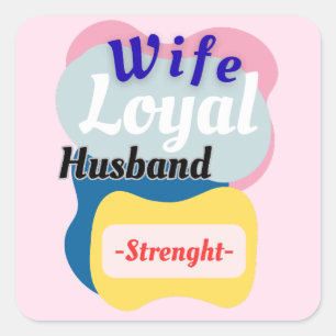 Wife, Loyal Husband, Strength  Square Sticker