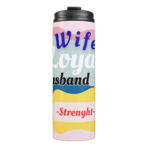 Wife, Loyal Husband, Strength Thermal Tumbler