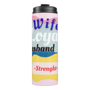 Wife, Loyal Husband, Strength Thermal Tumbler
