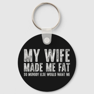 Wife made fat funny for men women husband fathersW Key Ring