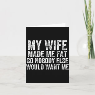 Wife Made Fat Funny Married Husband Marriage Humou Card