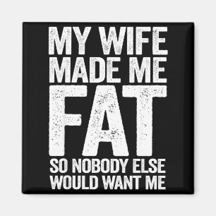 Wife made fat funny saying husband father's day magnet