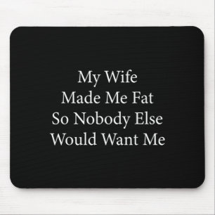 Wife Made Fat Funny Saying Husband Fathers Day Mouse Pad