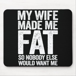 Wife made fat funny saying husband father's day mouse pad