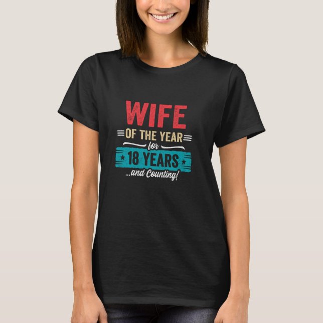 Wife Married 18 Years - Couples 18th Wedding Anniv T-Shirt (Front)