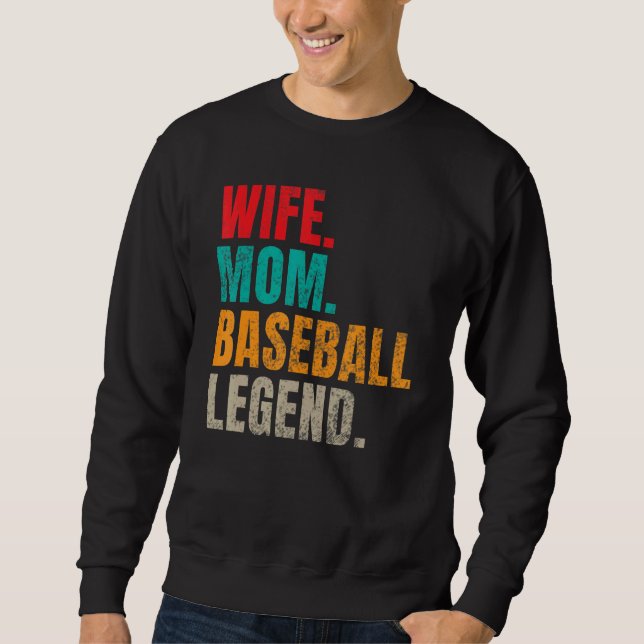 Wife Mom Baseball Legend Baseball Mom Sweatshirt (Front)