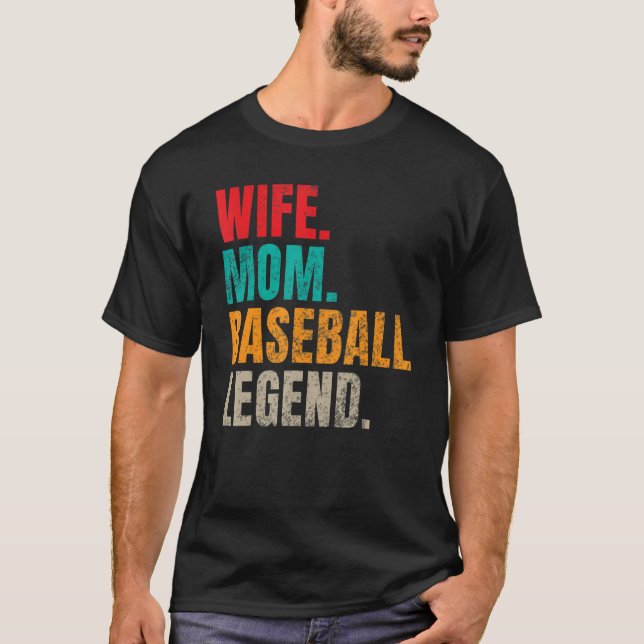 Wife Mom Baseball Legend Baseball Mom T-Shirt (Front)